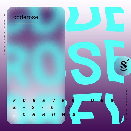 coderose - _forever_urs_.e-x-e  _chroma [SVR129]